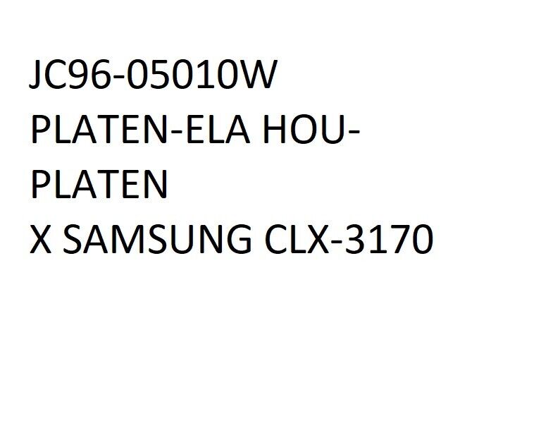 JC96-05010W PLATEN-ELA HOU-PLATEN X SAMSUNG CLX-3175FN NUOVO IMBALLATO